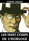 Image de Les Huit Coups de l'horloge (Arsène Lupin) (Arsène Lupin series t. 12) (French Edition)