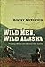 Wild Men, Wild Alaska: Finding What Lies Beyond the Limits