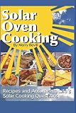 Solar Oven Cooking: Recipes and Answers to Life's Solar Cooking Questions Solar Oven Cooking: Recipes and Answers to Life's Solar Cooking Questions