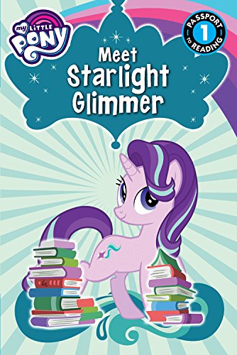 My Little Pony: Meet Starlight Glimmer! (Passport to Reading Level 1)