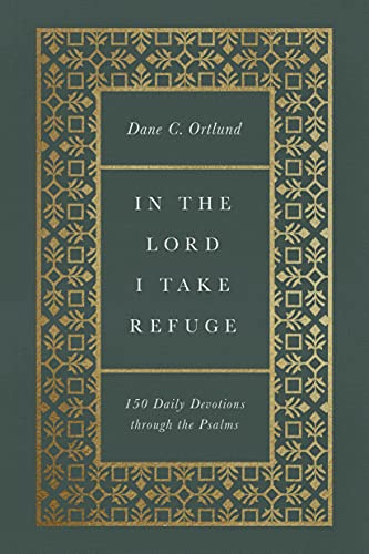 In the Lord I Take Refuge: 150 Daily Devotions through the Psalms (English Edition)