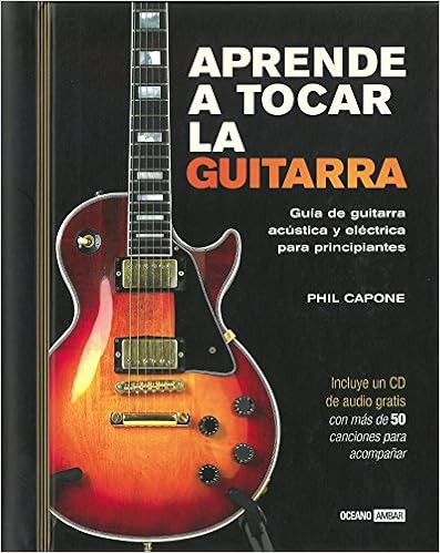 Aprende a tocar la guitarra (Tiempo libre) (Spanish Edition): Capone, Phil:  9788475565965: Amazon.com: Books