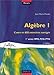 Algèbre, tome 1 : Cours et 600 exercices corrigés, 1re année MPSI, PCSI, PTSI by 
