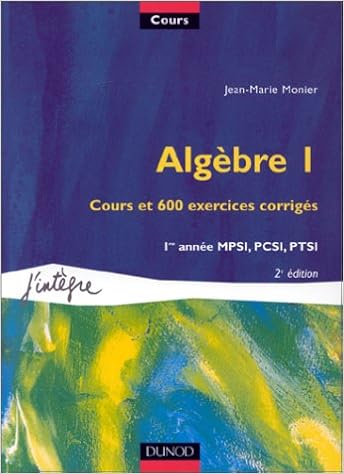 Amazon Fr Algebre Tome 1 Cours Et 600 Exercices Corriges 1re Annee Mpsi Pcsi Ptsi Monier Jean Marie Livres