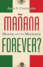 Manana Forever?: Mexico and the Mexicans