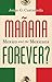 Manana Forever?: Mexico and the Mexicans - Book by Jorge Castaneda