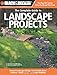 Black & Decker The Complete Guide to Landscape Projects: *Natural Landscape Design * Eco-friendly Water Features * Hardscaping * Landscape Plantings (Black & Decker Complete Guide) by Kristen Hampshire