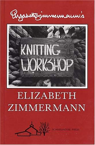 Elizabeth Zimmermann's Knitting Workshop Hardcover โ December 1, 1981