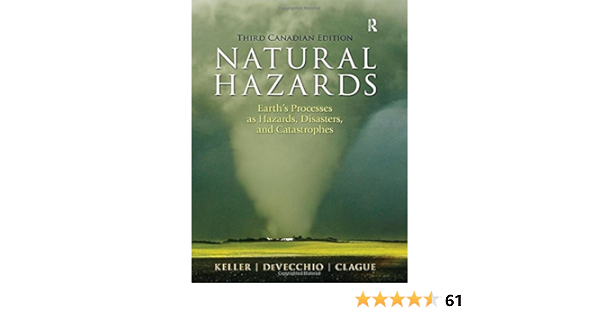Natural Hazards Earth S Processes As Hazards Disasters And Catastrophes Third Canadian Edition 3rd Edition Keller Edward A Devecchio Duane E Clague Jon J 9780133076509 Books Ca Natural Hazards Earth S Processes As Hazards Disasters And Catastrophes Third Canadian Edition 3rd Edition Keller Edward A Devecchio Duane E Clague Jon J 9780133076509 Books Ca