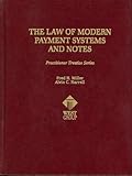 The Law of Modern Payment Systems and Notes, Miller, Frederick H. and Harrell, Alvin C., 0314260110