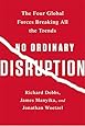 No Ordinary Disruption: The Four Global Forces Breaking All the Trends