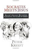 Socrates Meets Jesus: History's Greatest Questioner Confronts the Claims of Christ