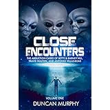 Close Encounters: Volume One: The Abduction cases of Betty &amp; Barney Hill, Travis Walton, and Antonio Villas-Boas