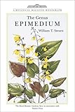 The Genus Epimedium and Other Herbaceous Berberidaceae (A Botanical Magazine Monograph) by 