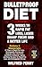 Bulletproof Diet: 3 Weeks to Rapid Fat Loss, Laser Sharp Focus and a Better Life (Contains 2 Texts: The Bulletproof Diet & The Bulletproof Cookbook - ... Weight Loss Plan to lose up to a pound a day)