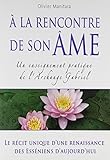 A la rencontre de son âme : Un enseignement pratique de l'Archange Gabriel by 
