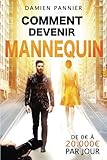 Comment Devenir Mannequin (French Edition) by Damien Pannier