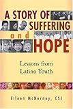 A Story of Suffering and Hope: Lessons from Latino Youth by Eileen McNerney
