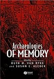 Archaeologies of Memory, Susan E. Alcock, Ruth M. Van Dyke, 0631235841