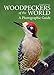 Woodpeckers of the World: A Photographic Guide