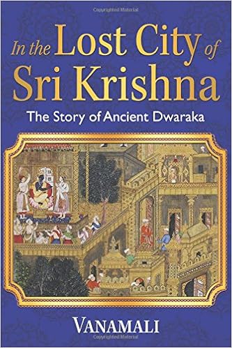 In the Lost City of Sri Krishna: The Story of Ancient Dwaraka, by Vanamali