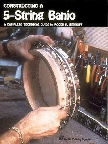 Download Constructing a 5-String Banjo: A Complete Technical Guide PDF