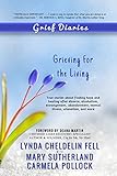 Grief Diaries: Grieving for the Living by Lynda Cheldelin Fell, Carmela Pollock