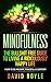 MINDFULNESS: The Bullshit Free Guide To Living a Ridiculously Happy Life - How To Be Present, Peaceful & Content (Transcendental Meditation, Yoga Poses, ... Stress Reduction, How to be Happy)