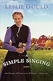 A Simple Singing (The Sisters of Lancaster County Book #2) by Leslie Gould