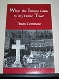 When the Italians Came to My Home Town, Tammaro, Thom, 0944024289