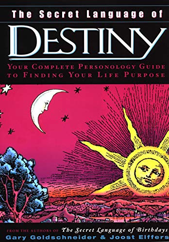 The Secret Language of Destiny: A Complete Personology Guide to Finding Your Life Purpose by Gary Goldschneider, Joost Elffers