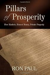Pillars of Prosperity: Free Markets, Honest Money, Private Property