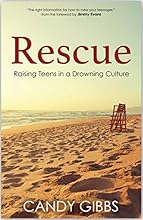 Rescue, Raising Teens in a Drowning Culture