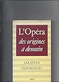 L'opéra, des origines à demain-- (French Edition) by 