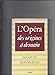L'opéra, des origines à demain-- (French Edition) by 