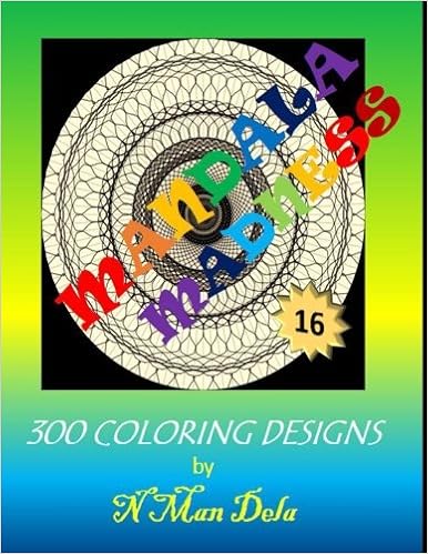 Amazon Com Mandala Madness 16 300 Coloring Designs Mandala Madness Designs Volume 16 9781544215662 Dela N Man Books