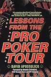 Lessons From The Pro Poker Tour: A Seat At The Table With Poker's Greatest Players by David Apostolico