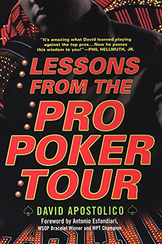 Lessons From The Pro Poker Tour: A Seat At The Table With Poker's Greatest Players by David Apostolico