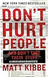 Don't Hurt People and Don't Take Their Stuff: A Libertarian Manifesto