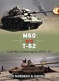 M60 vs T-62: Cold War Combatants 1956-92 (Duel) by Lon Nordeen, David Isby