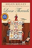 Loose Threads: Stories to Keep Quilters in Stitches by Helen Kelley