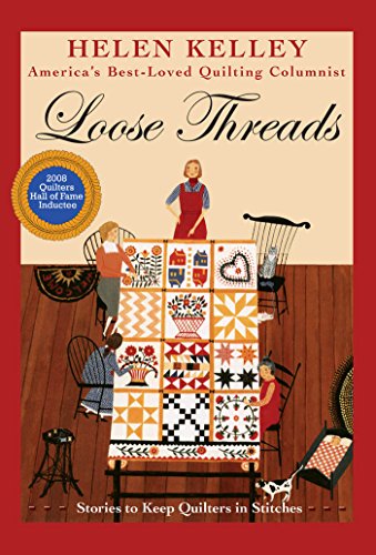 Loose Threads: Stories to Keep Quilters in Stitches by Helen Kelley