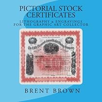 Pictorial Stock Certificates: Lithography & Engravings For The Graphic Art Collector Pictorial Stock Certificates: Lithography & Engravings For The Graphic Art Collector