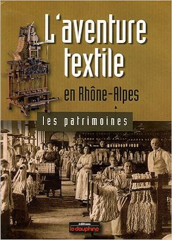 L Aventure Textile En Rhone Alpes 9782911739736 Amazon Com Books