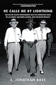 He Calls Me By Lightning: The Life of Caliph Washington and the forgotten Saga of Jim Crow, Southern Justice, 