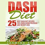 DASH Diet: 25 Best DASH Diet Recipes for Lower Blood Pressure and Weight Loss by 