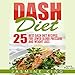 DASH Diet: 25 Best DASH Diet Recipes for Lower Blood Pressure and Weight Loss by 