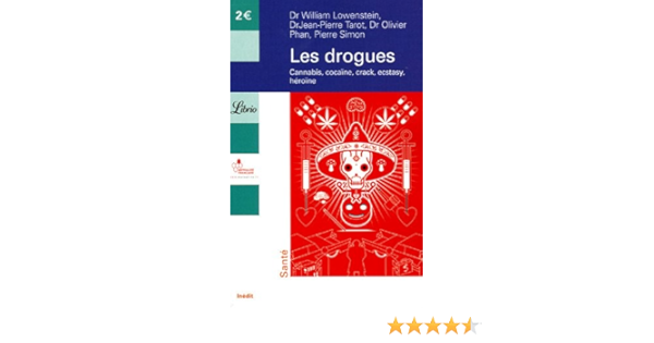 Les Drogues Cannabis Cocaine Crack Ecstasy Heroine Librio Sante Lowenstein William Tarot Jean Pierre Phan Olivier Simon Pierre 9782290348543 Amazon Com Books