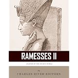 Legends of the Ancient World: The Life and Legacy of Ramesses the Great (Ramesses II)