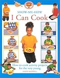Image de I Can Cook: How-to-Cook Activity Projects for the Very Young (Show Me How)